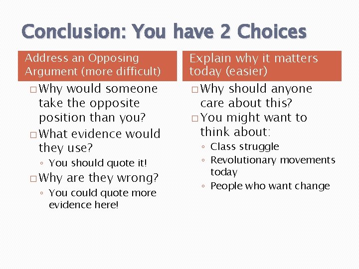 Conclusion: You have 2 Choices Address an Opposing Argument (more difficult) � Why would Conclusion: You have 2 Choices Address an Opposing Argument (more difficult) � Why would