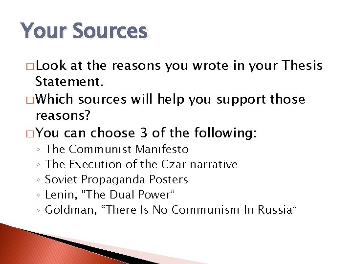 Your Sources � Look at the reasons you wrote in your Thesis Statement. � Your Sources � Look at the reasons you wrote in your Thesis Statement. �