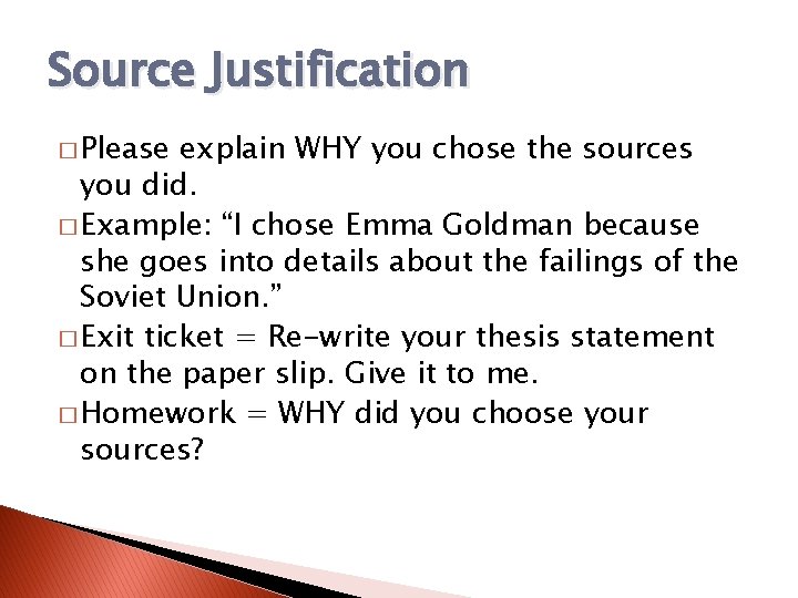 Source Justification � Please explain WHY you chose the sources you did. � Example: Source Justification � Please explain WHY you chose the sources you did. � Example:
