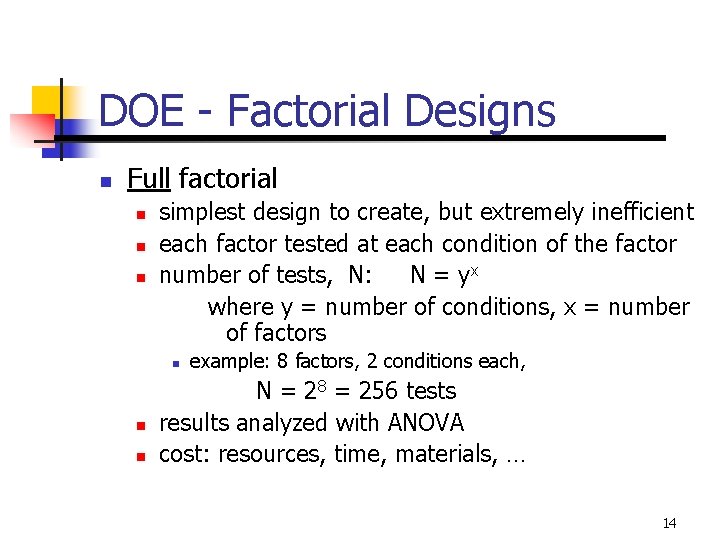 DOE - Factorial Designs n Full factorial n n n simplest design to create,