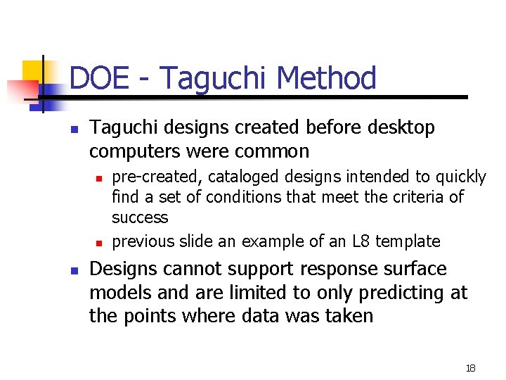 DOE - Taguchi Method n Taguchi designs created before desktop computers were common n