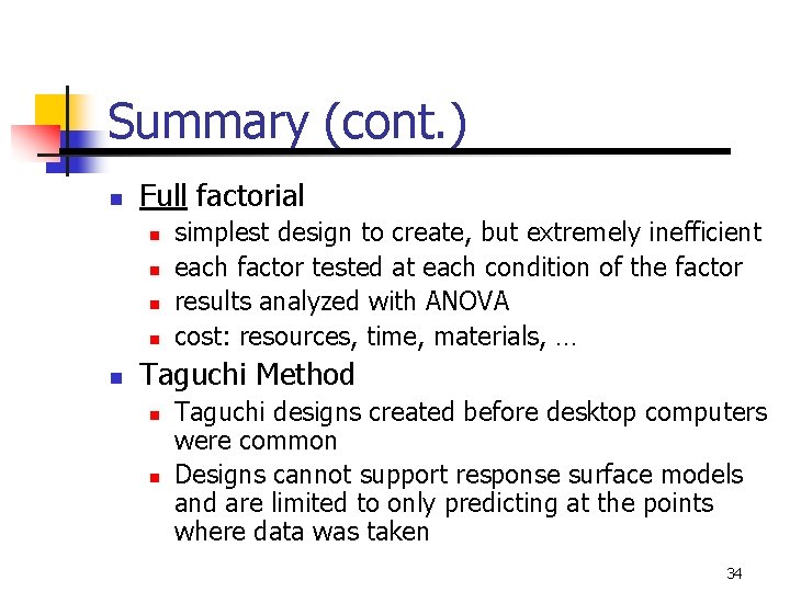 Summary (cont. ) n Full factorial n n n simplest design to create, but