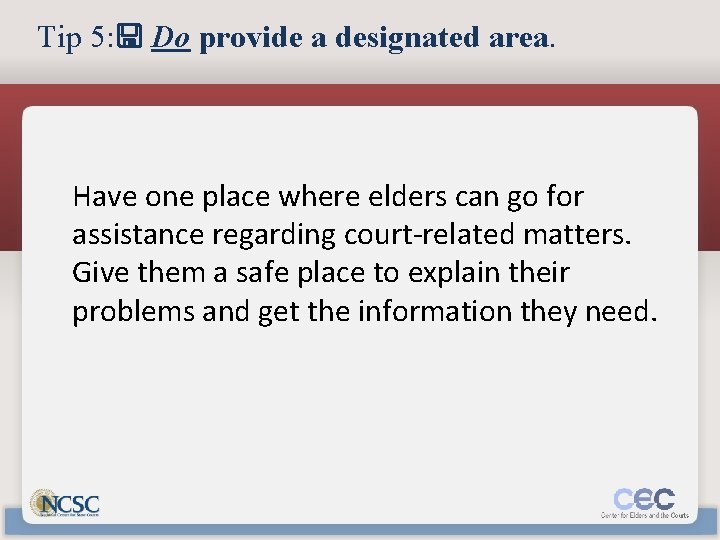 Tip 5: Do provide a designated area. Have one place where elders can go