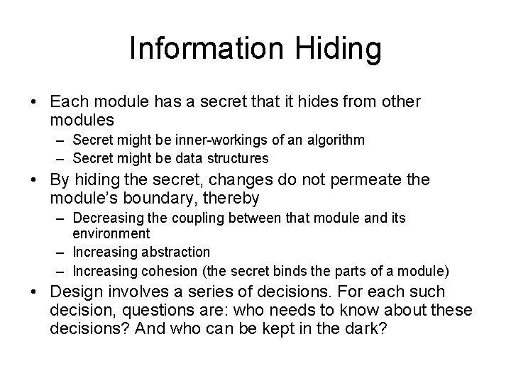 Information Hiding • Each module has a secret that it hides from other modules