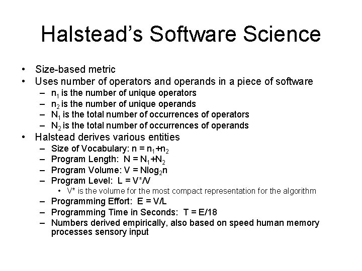Halstead’s Software Science • Size-based metric • Uses number of operators and operands in