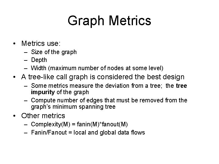 Graph Metrics • Metrics use: – Size of the graph – Depth – Width