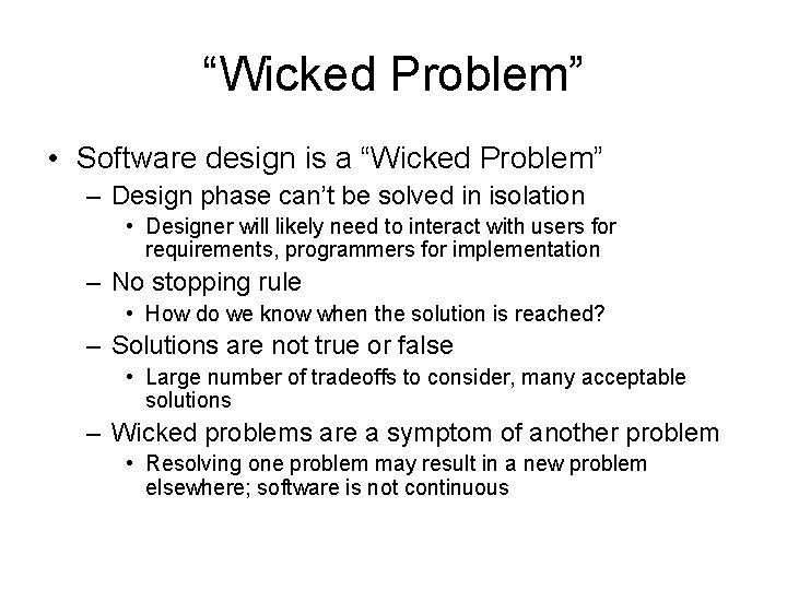 “Wicked Problem” • Software design is a “Wicked Problem” – Design phase can’t be