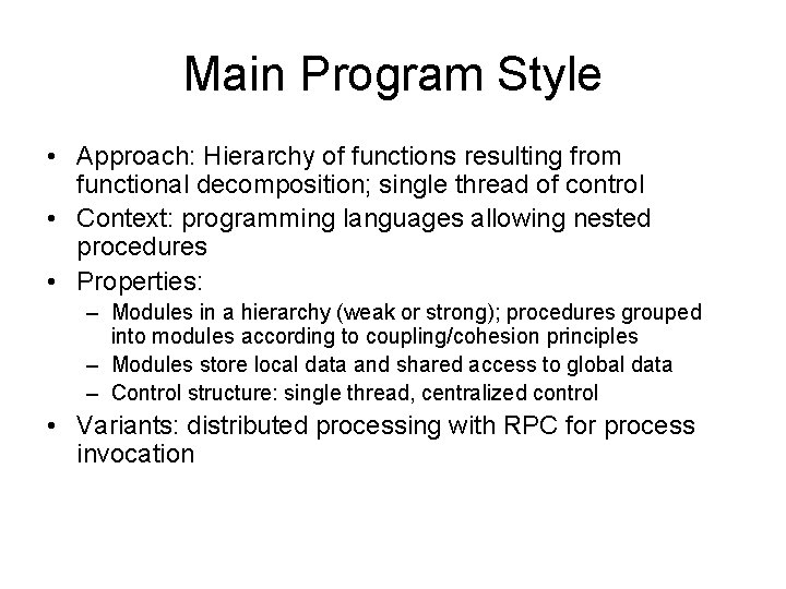 Main Program Style • Approach: Hierarchy of functions resulting from functional decomposition; single thread