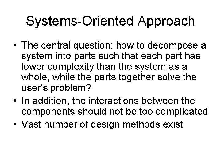 Systems-Oriented Approach • The central question: how to decompose a system into parts such