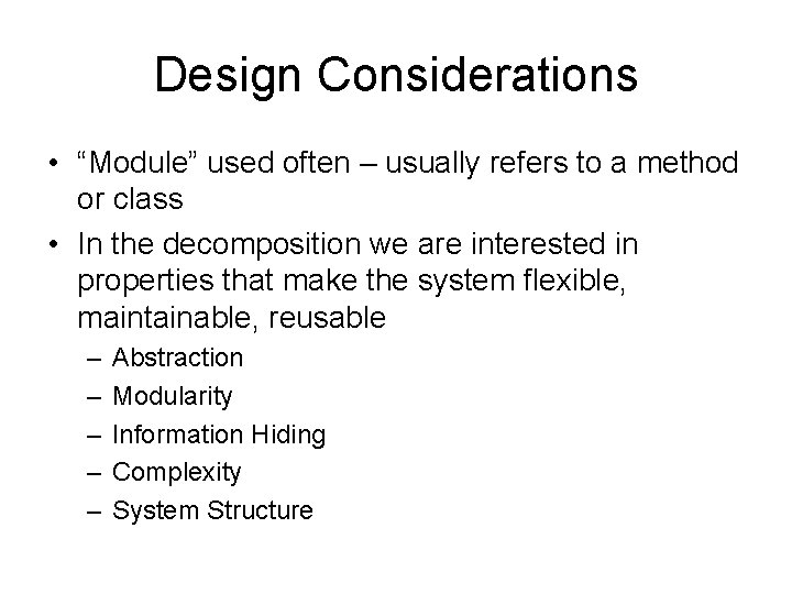 Design Considerations • “Module” used often – usually refers to a method or class