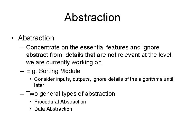 Abstraction • Abstraction – Concentrate on the essential features and ignore, abstract from, details