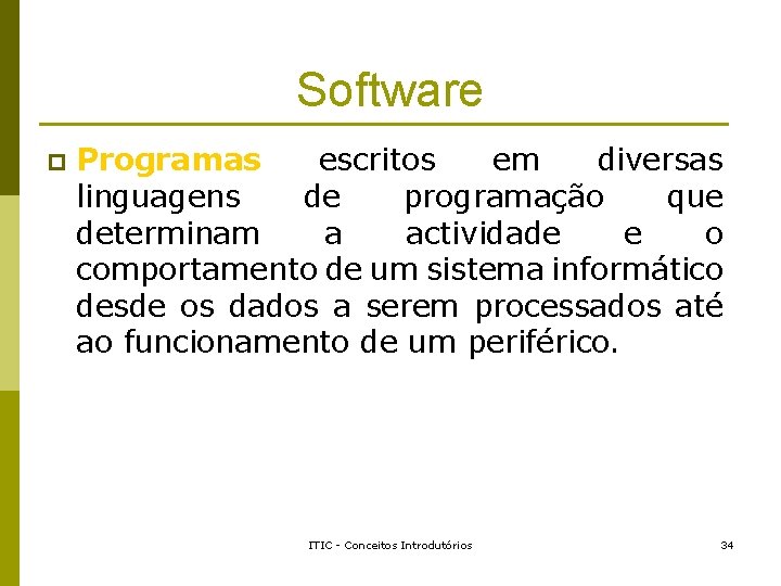 Software p Programas escritos em diversas linguagens de programação que determinam a actividade e Software p Programas escritos em diversas linguagens de programação que determinam a actividade e