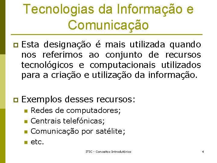 Tecnologias da Informação e Comunicação p Esta designação é mais utilizada quando nos referimos Tecnologias da Informação e Comunicação p Esta designação é mais utilizada quando nos referimos
