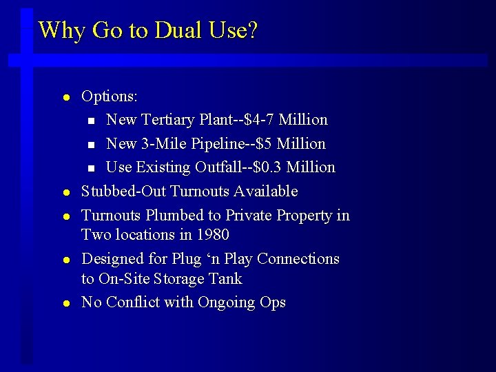 Why Go to Dual Use? l l l Options: n New Tertiary Plant--$4 -7