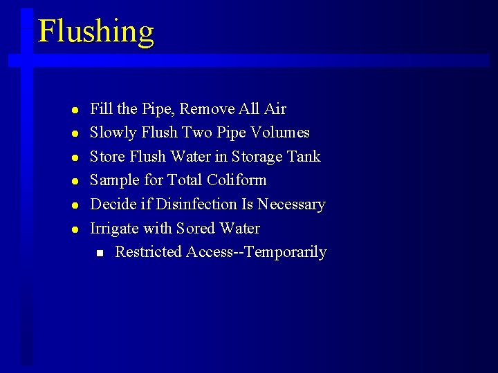 Flushing l l l Fill the Pipe, Remove All Air Slowly Flush Two Pipe