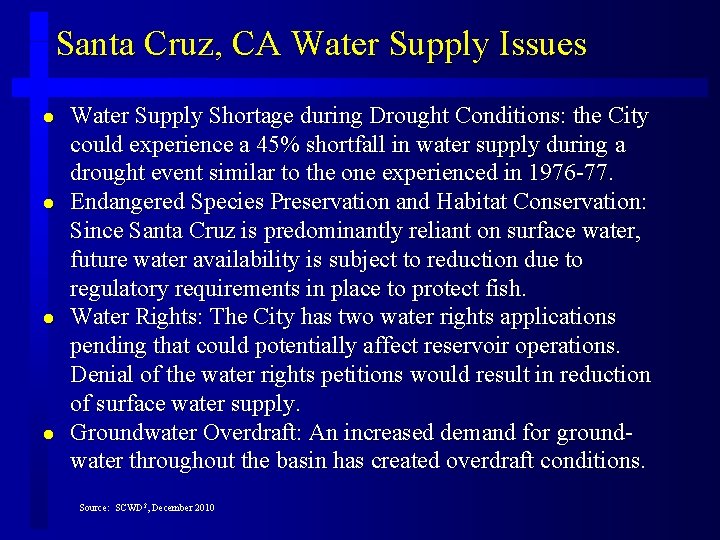 Santa Cruz, CA Water Supply Issues l l Water Supply Shortage during Drought Conditions: