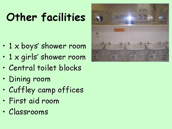 Other facilities • • 1 x boys’ shower room 1 x girls’ shower room