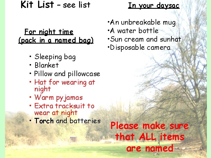 Kit List – see list For night time (pack in a named bag) •