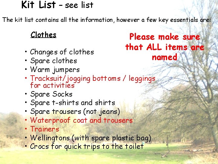 Kit List – see list The kit list contains all the information, however a
