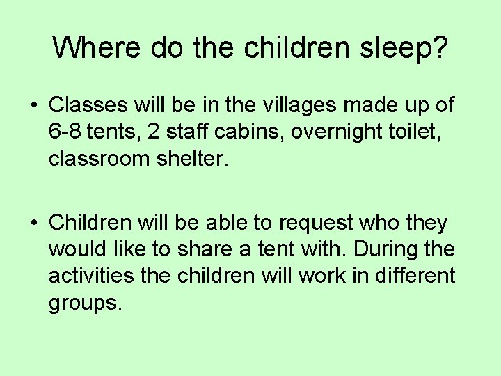 Where do the children sleep? • Classes will be in the villages made up