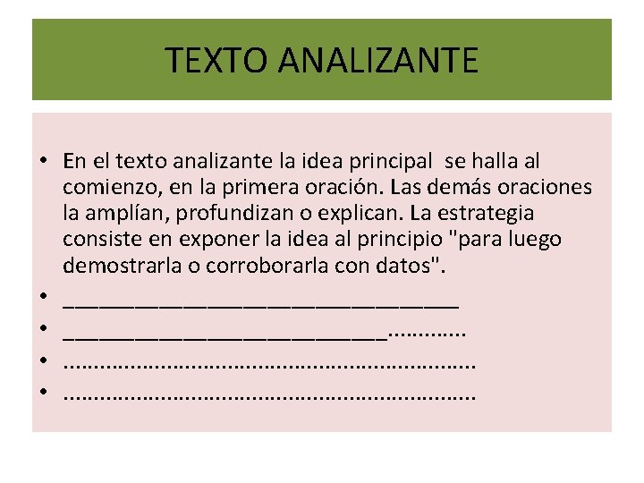 TEXTO ANALIZANTE • En el texto analizante la idea principal se halla al comienzo, TEXTO ANALIZANTE • En el texto analizante la idea principal se halla al comienzo,