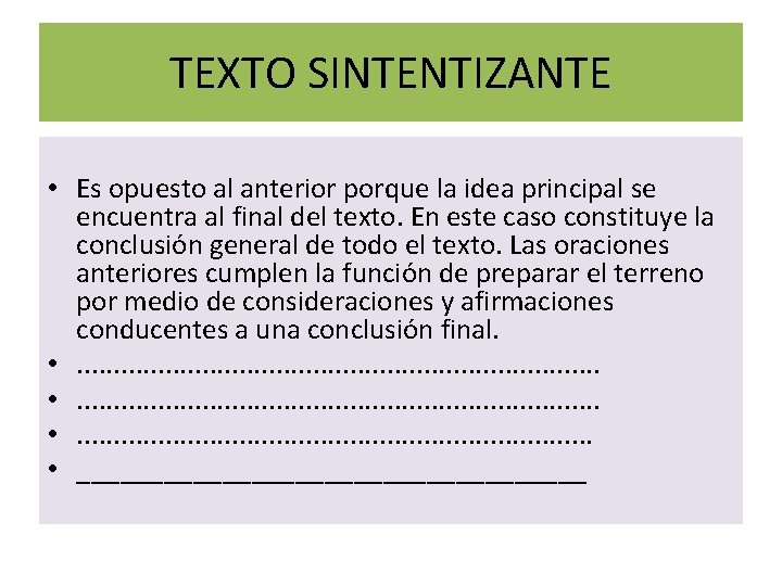 TEXTO SINTENTIZANTE • Es opuesto al anterior porque la idea principal se encuentra al TEXTO SINTENTIZANTE • Es opuesto al anterior porque la idea principal se encuentra al