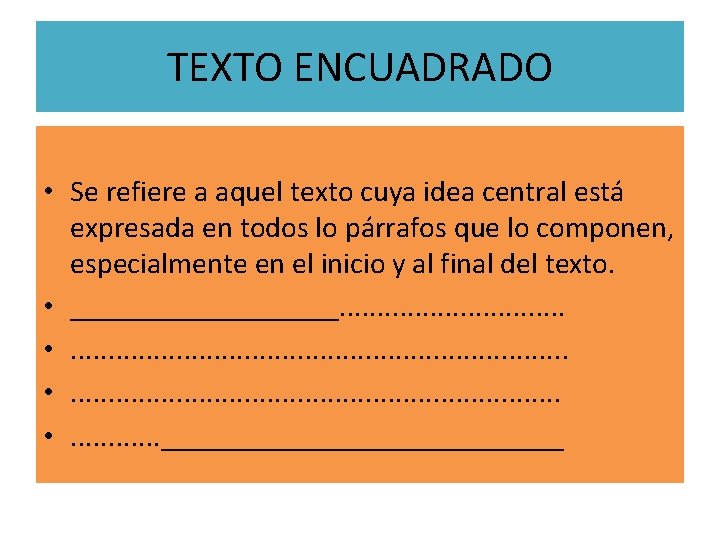 TEXTO ENCUADRADO • Se refiere a aquel texto cuya idea central está expresada en TEXTO ENCUADRADO • Se refiere a aquel texto cuya idea central está expresada en
