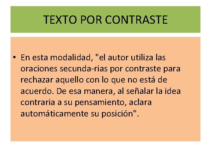 TEXTO POR CONTRASTE • En esta modalidad, "el autor utiliza las oraciones secunda rias TEXTO POR CONTRASTE • En esta modalidad, "el autor utiliza las oraciones secunda rias