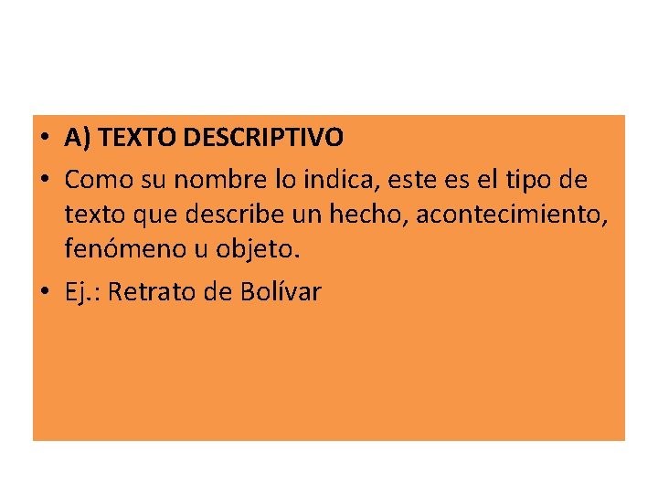 • A) TEXTO DESCRIPTIVO • Como su nombre lo indica, este es el • A) TEXTO DESCRIPTIVO • Como su nombre lo indica, este es el