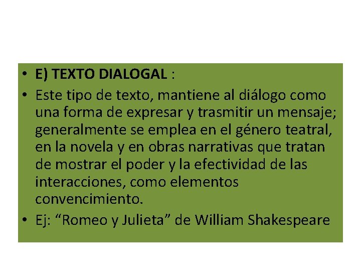 • E) TEXTO DIALOGAL : • Este tipo de texto, mantiene al diálogo • E) TEXTO DIALOGAL : • Este tipo de texto, mantiene al diálogo