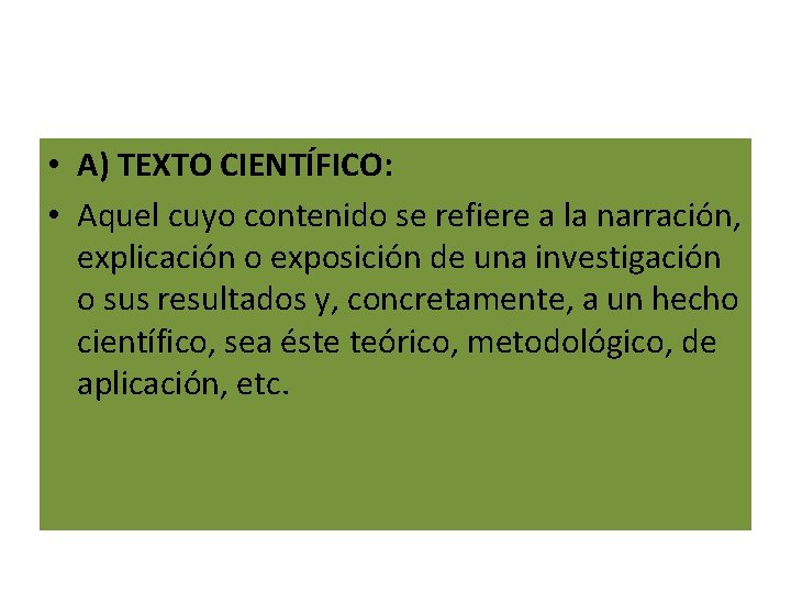 • A) TEXTO CIENTÍFICO: • Aquel cuyo contenido se refiere a la narración, • A) TEXTO CIENTÍFICO: • Aquel cuyo contenido se refiere a la narración,
