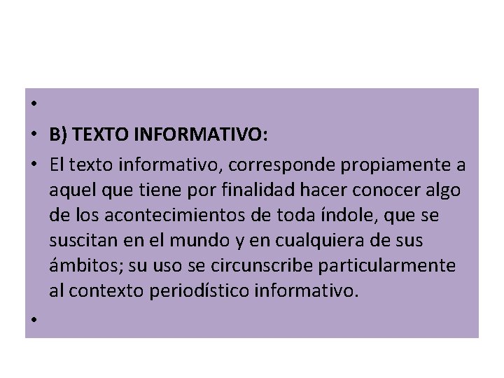 • • B) TEXTO INFORMATIVO: • El texto informativo, corresponde propiamente a aquel • • B) TEXTO INFORMATIVO: • El texto informativo, corresponde propiamente a aquel