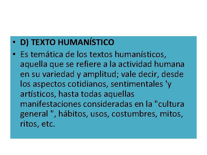 • D) TEXTO HUMANÍSTICO • Es temática de los textos humanísticos, aquella que • D) TEXTO HUMANÍSTICO • Es temática de los textos humanísticos, aquella que
