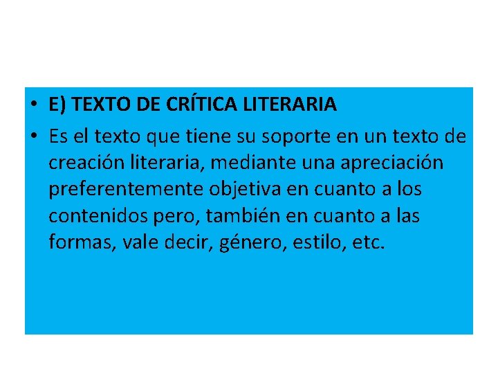• E) TEXTO DE CRÍTICA LITERARIA • Es el texto que tiene su • E) TEXTO DE CRÍTICA LITERARIA • Es el texto que tiene su