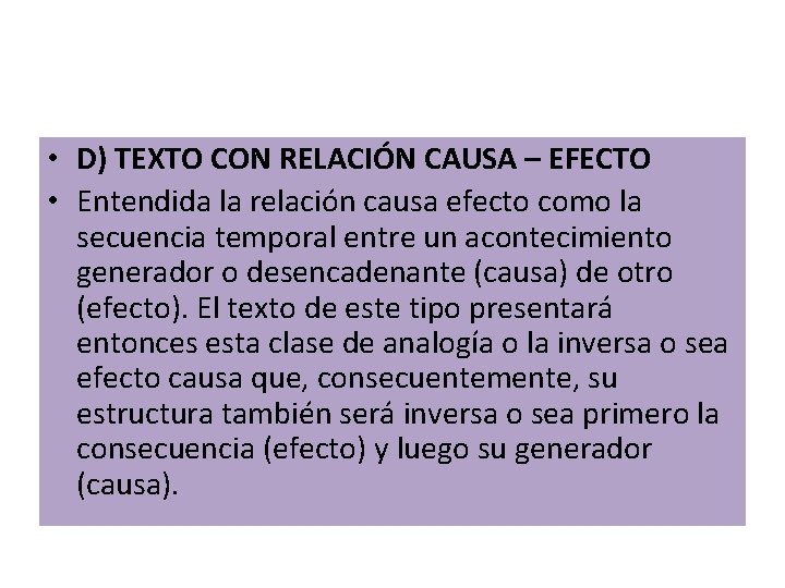 • D) TEXTO CON RELACIÓN CAUSA – EFECTO • Entendida la relación causa • D) TEXTO CON RELACIÓN CAUSA – EFECTO • Entendida la relación causa