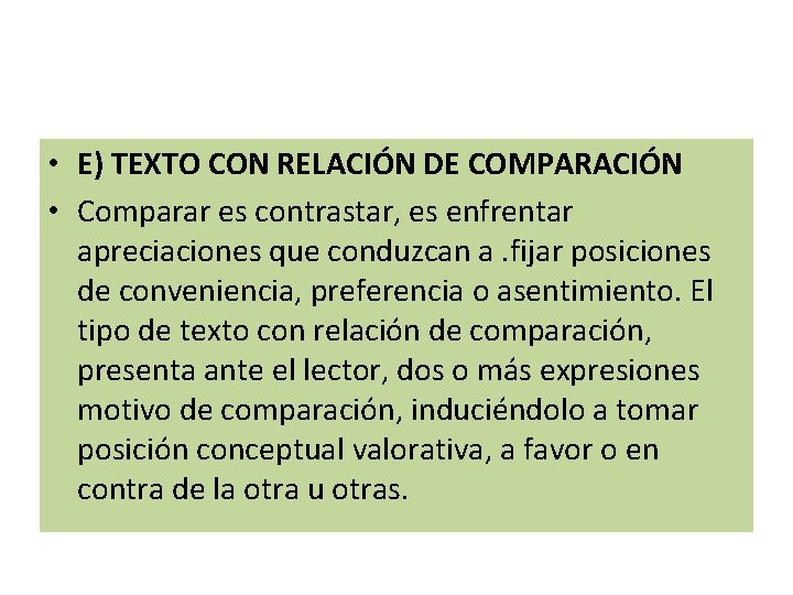 • E) TEXTO CON RELACIÓN DE COMPARACIÓN • Comparar es contrastar, es enfrentar • E) TEXTO CON RELACIÓN DE COMPARACIÓN • Comparar es contrastar, es enfrentar