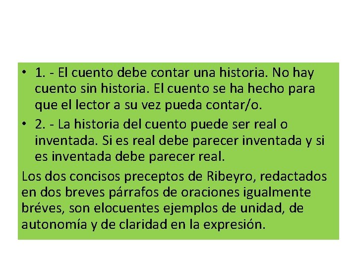 • 1. El cuento debe contar una historia. No hay cuento sin historia. • 1. El cuento debe contar una historia. No hay cuento sin historia.