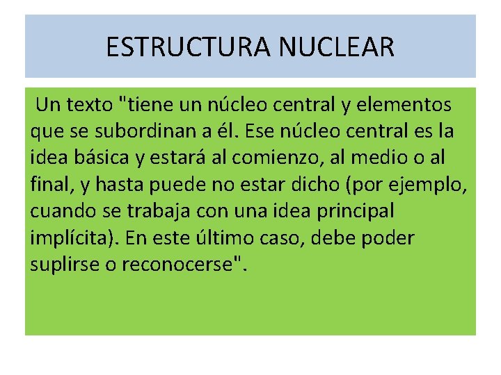 ESTRUCTURA NUCLEAR Un texto "tiene un núcleo central y elementos que se subordinan a ESTRUCTURA NUCLEAR Un texto "tiene un núcleo central y elementos que se subordinan a
