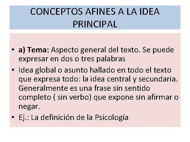 CONCEPTOS AFINES A LA IDEA PRINCIPAL • a) Tema: Aspecto general del texto. Se CONCEPTOS AFINES A LA IDEA PRINCIPAL • a) Tema: Aspecto general del texto. Se