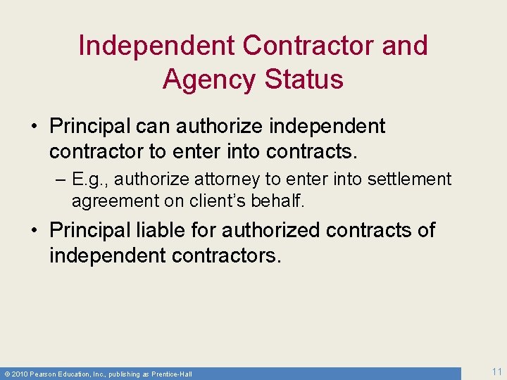 Independent Contractor and Agency Status • Principal can authorize independent contractor to enter into