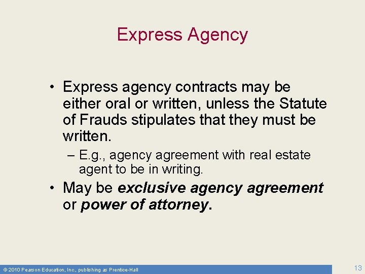 Express Agency • Express agency contracts may be either oral or written, unless the