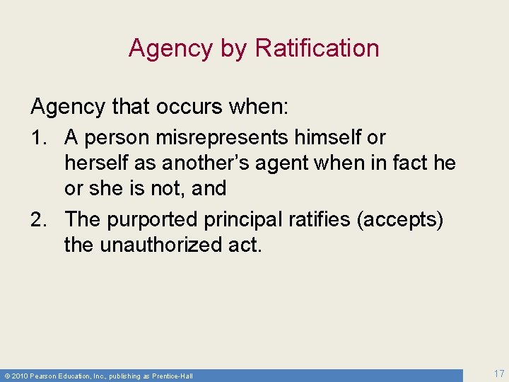 Agency by Ratification Agency that occurs when: 1. A person misrepresents himself or herself