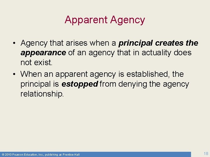 Apparent Agency • Agency that arises when a principal creates the appearance of an