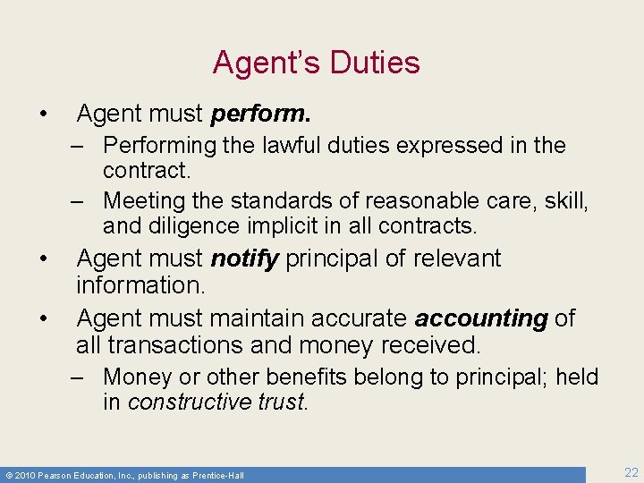 Agent’s Duties • Agent must perform. – Performing the lawful duties expressed in the