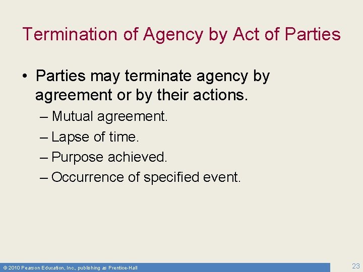 Termination of Agency by Act of Parties • Parties may terminate agency by agreement