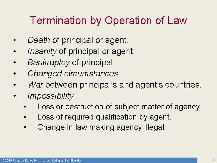 Termination by Operation of Law • • • Death of principal or agent. Insanity