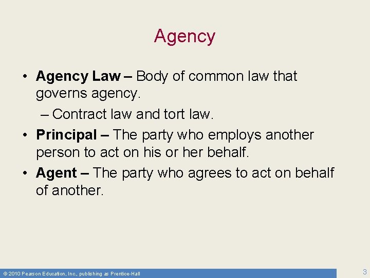 Agency • Agency Law – Body of common law that governs agency. – Contract