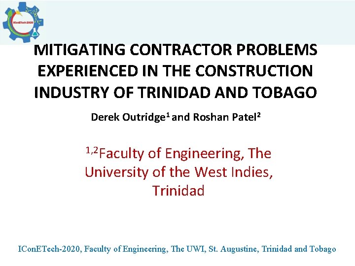 MITIGATING CONTRACTOR PROBLEMS EXPERIENCED IN THE CONSTRUCTION INDUSTRY OF TRINIDAD AND TOBAGO Derek Outridge