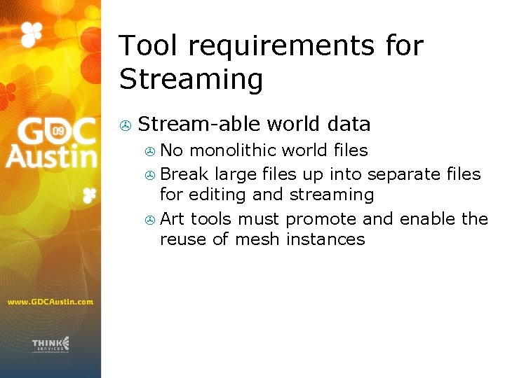 Tool requirements for Streaming > Stream-able world data No monolithic world files > Break