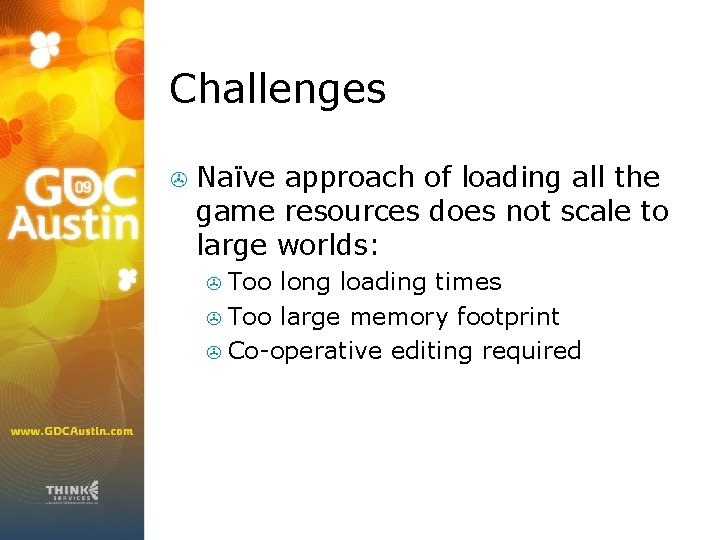 Challenges > Naïve approach of loading all the game resources does not scale to